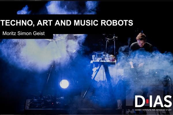 Stage setup with electronic equipment and instruments enveloped in blue and white smoke. The text 'TECHNO, ART AND MUSIC ROBOTS' appears at the top, with 'Moritz Simon Geist' below it. The DIAS (Danish Institute for Advanced Study) logo is visible in the bottom right corner