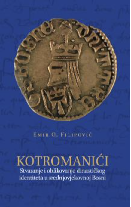 Blue book cover showing a medieval coin illustration above the text "Emir O. FILIPOVIĆ", "KOTROMANIĆI", and "Stvaranje i oblikovanje dinastičkog identiteta u srednjovjekovnoj Bosni".