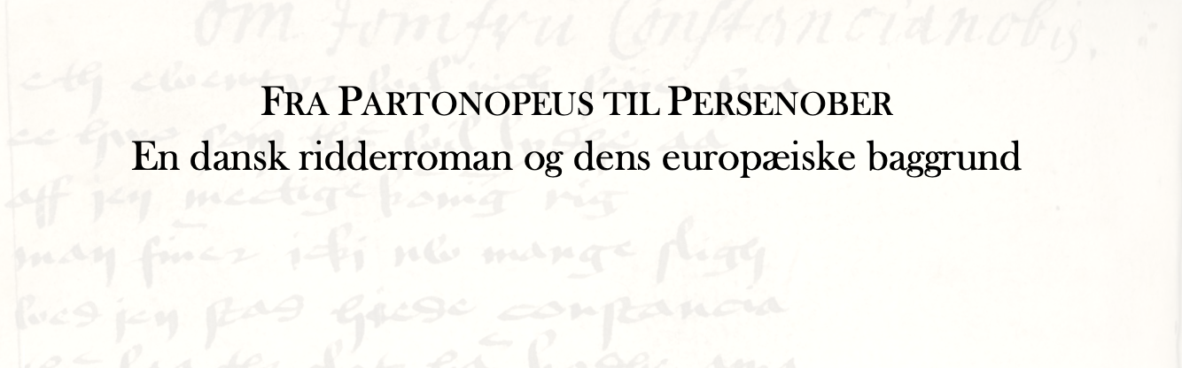 Title image showing “Fra Partonopeus til Persenober” and “En dansk ridderroman og dens europæiske baggrund” on a light background with faint handwritten text.