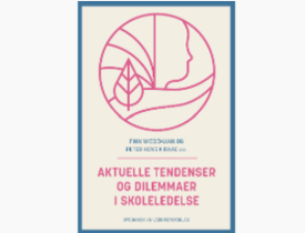 Andet bind i vores skriftserie 'Aktuelle tendenser og dilemmaer i skoleledelse'