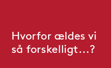 Hvorfor ældes vi så forskelligt?
