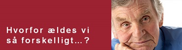 Hvorfor ældes vi så forskelligt