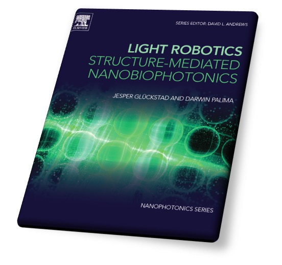 Book cover of the book Light Robotics - Structure-mediated nanobiophotonics by Jesper Glückstad and Darwin Palima.