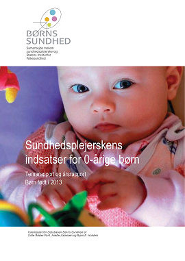 Forside med et spædbarn og teksten “Sundhedsplejerskens indsatser for 0-årige børn”, “Temarapport og årsrapport” og “Børn født i 2013” under logoet “BØRNS SUNDHED”.