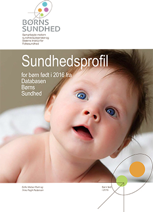 Forside med et nærbillede af en baby og teksten "Sundhedsprofil" samt "for børn født i 2016 fra Databasen Børns Sundhed" og logoet "BØRNS SUNDHED".