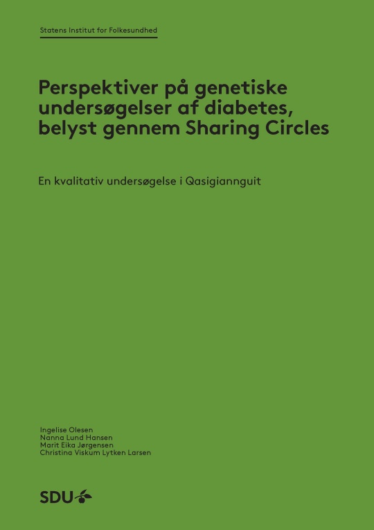 Forside til rapport om genetiske undersøgelser af diabetes og Sharing Circles Grøn forside med teksten "Statens Institut for Folkesundhed", titlen "Perspektiver på genetiske undersøgelser af diabetes, belyst gennem Sharing Circles", undertitlen "En kvalitativ undersøgelse i Qasigiannguit", fire forfatternavne og logoet "SDU".